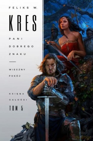 Pani dobrego znaku. Wieczny pokój. Księga Całości (Tom 5) - Feliks W. Kres [KSIĄŻKA]