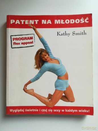 Patent na młodość - Kathy Smith [KSIĄŻKA]