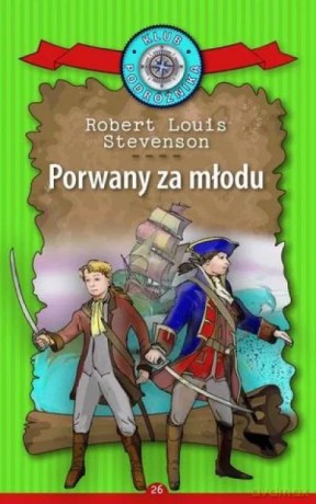 Porwany za młodu. Kolekcja: Klub Podróżnika (Tom 26) - Robert Louis Stevenson [KSIĄŻKA]
