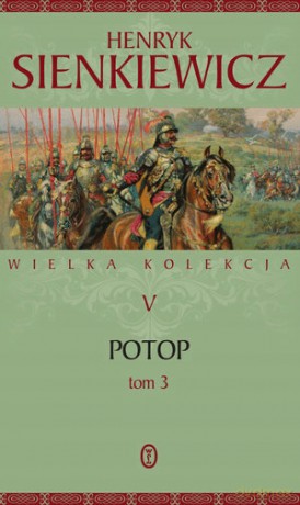 Potop (Tom 3. Seria Wielka kolekcja dzieł Henryka Sienkiewicza (Tom 5) - Henryk Sienkiewicz [KSIĄŻKA]