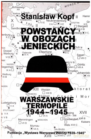 Powstańcy w obozach jenieckich. Warszawskie Termopile 1944 - Stanisław Kopf [KSIĄŻKA]