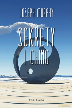 Sekrety I Ching - Joseph Murphy [KSIĄŻKA]