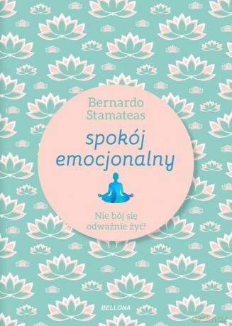 Spokój emocjonalny - Bernardo Stamateas [KSIĄŻKA]