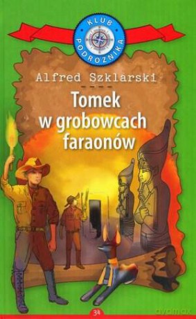 Tomek w grobowcach faraonów. Kolekcja: Klub Podróżnika (Tom 34) - Alfred Szklarski [KSIĄŻKA]
