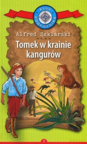 Tomek w krainie kangurów. Kolekcja: Klub Podróżnika (Tom 2) - Alfred Szklarski [KSIĄŻKA]