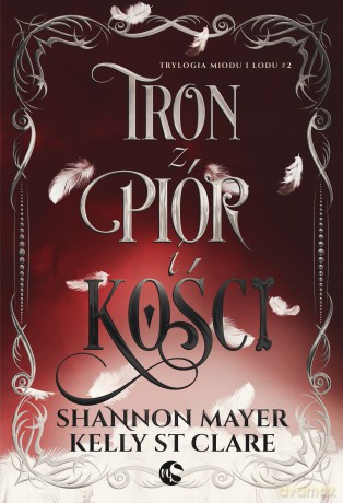 Tron z piór i kości. Trylogia miodu i lodu (Tom 2) - Shannon Mayer, Kelly St. Clare [KSIĄŻKA]