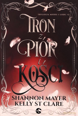 Tron z piór i kości. Trylogia miodu i lodu (Tom 2) - Shannon Mayer, Kelly St. Clare [KSIĄŻKA]