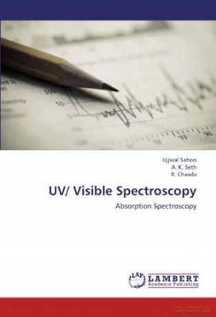 UV/ Visible Spectroscopy - A. K. Seth, R. Chawla, Ujjwal Sahoo [KSIĄŻKA]