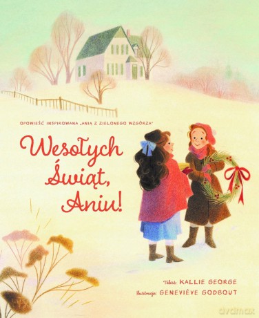 Wesołych Świąt, Aniu! - Genevieve Godbout, Kallie George [KSIĄŻKA]