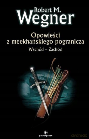 Wschód - Zachód. Opowieści z meekhańskiego pogranicza (Tom 2) - Robert M. Wegner [KSIĄŻKA]