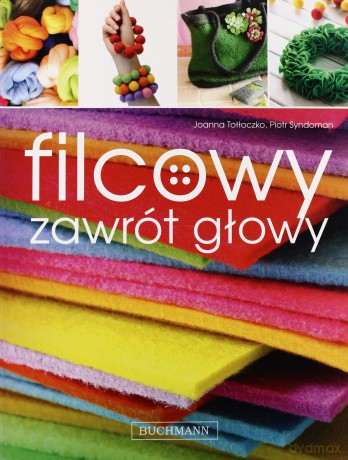 Filcowy zawrót głowy - Joanna Tołłoczko / Piotr Syndoman [KSIĄŻKA]