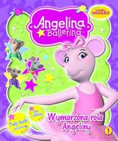 Angelina Ballerina nr 01 Wymarzona rola Angeliny [KSIĄŻKA]