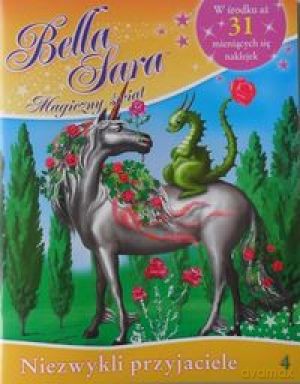 Bella Sara. Magiczny świat. nr 04 Niezwykli Przyjaciele [KSIĄŻKA]