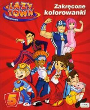 Lazy Town Leniuchowo - Zakrecone kolorowanki nr 05  [KSIĄŻKA]