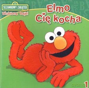 Sezamkowy Zakątek Nr 01: Elmo Cię kocha [KSIĄŻKA]