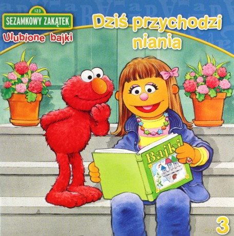 Sezamkowy Zakątek Nr 03: Dziś przychodzi niania [KSIĄŻKA]