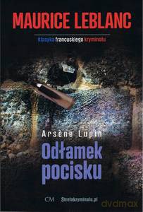 Arsene Lupin: Odłamek pocisku - Maurice Leblanc [KSIĄŻKA]