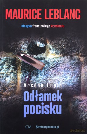 Arsene Lupin: Odłamek pocisku - Maurice Leblanc [KSIĄŻKA]