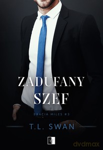 Bracia Miles (Tom 3) Zadufany szef - T.L. Swan [KSIĄŻKA]