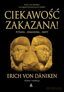 Ciekawość zakazana! - Erich Von Daniken [KSIĄŻKA]