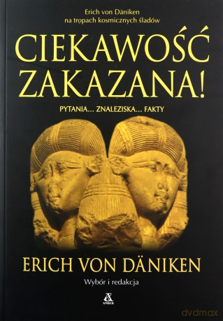Ciekawość zakazana! - Erich Von Daniken [KSIĄŻKA]