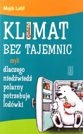 Klimat bez tajemnic czyli dlaczego niedźwiedź polarny.... - Mojib Latif [KSIĄŻKA] 