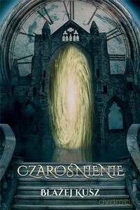 Czarośnienie - Błażej Kusz [KSIĄŻKA]