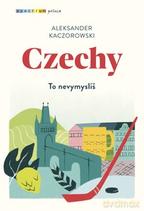 Czechy - Aleksander Kaczorowski [KSIĄŻKA]