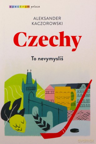 Czechy - Aleksander Kaczorowski [KSIĄŻKA]