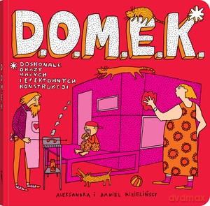 D.O.M.E.K. - Aleksandra Mizielińska, Daniel Mizieliński [KSIĄŻKA]