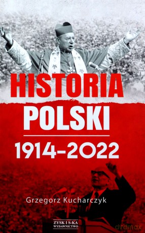 Historia Polski 1914-2022 - Grzegorz Kucharczyk [KSIĄŻKA]