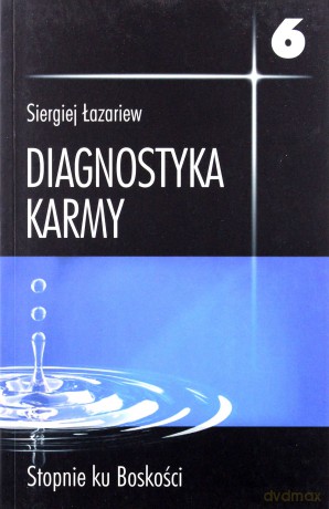 Diagnostyka karmy, Księga 6 - Stopnie ku boskości - Siergiej Łazariew [KSIĄŻKA]