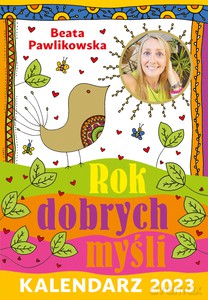 Kalendarz 2023 Rok dobrych myśli Beaty Pawlikowskiej [KALENDARZ]