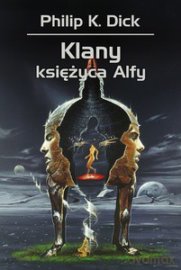 Klany księżyca Alfy - Philip K. Dick [KSIĄŻKA]
