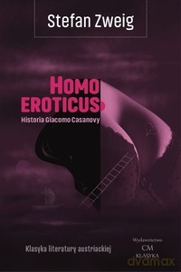 Klasyka literatury angielskiej. Homo eroticus. Historia Giacomo Casanovy - Stefan Zweig [KSIĄŻKA]