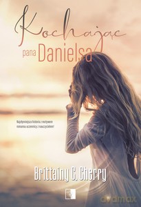 Kochając pana Danielsa - Brittainy C. Cherry [KSIĄŻKA]