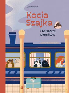 Kocia Szajka i fałszerze pierników - Agata Romaniuk [KSIĄŻKA]
