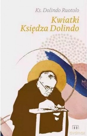 Kwiatki Księdza Dolido - Dolindo ks. Ruotolo [KSIĄŻKA]
