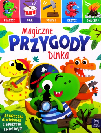 Magiczne przygody Dinka. Klaszcz, graj, stukaj, krzycz, dmuchaj. Książeczka dźwiękowa z efektem świetlnym - Anna Podgórska [KSIĄŻKA]