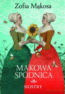 Makowa spódnica. Siostry (tyt. roboczy) - Zofia Mąkosa [KSIĄŻKA]