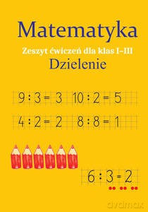 Matematyka. Dzielenie Zeszyt ćwiczeń dla kl. I-II - Monika Ostrowska [KSIĄŻKA]