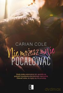 Nie możesz mnie pocałować - Carian Cole [KSIĄŻKA]