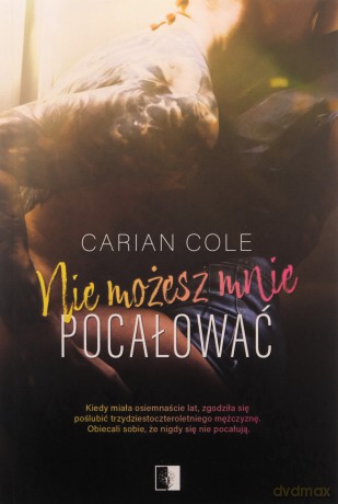 Nie możesz mnie pocałować - Carian Cole [KSIĄŻKA]