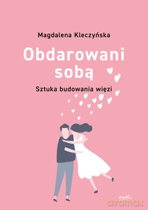 Obdarowani sobą - Magdalena Kleczyńska [KSIĄŻKA]
