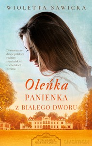 Oleńka. Panienka z Białego Dworu - Wioletta Sawicka [KSIĄŻKA]