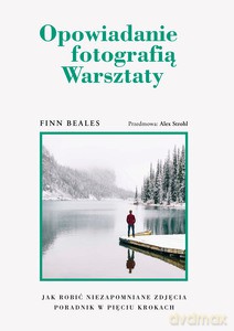 Opowiadanie fotografią Warsztaty - Finn Beales [KSIĄŻKA]