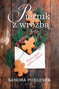 Piernik z wróżbą - Sandra Podleska [KSIĄŻKA]
