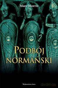 Podbój normański - Marc Morris [KSIĄŻKA]