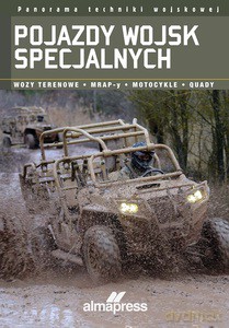 Pojazdy wojsk specjalnych. Wozy terenowe - MRAP-y - Motocykle - Quady - Alexander Stilwell [KSIĄŻKA]