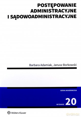 Postępowanie administracyjne i sądowoadministracyjne (wyd. 20/2022) - Barbara Adamiak, Janusz Borkowski [KSIĄŻKA]